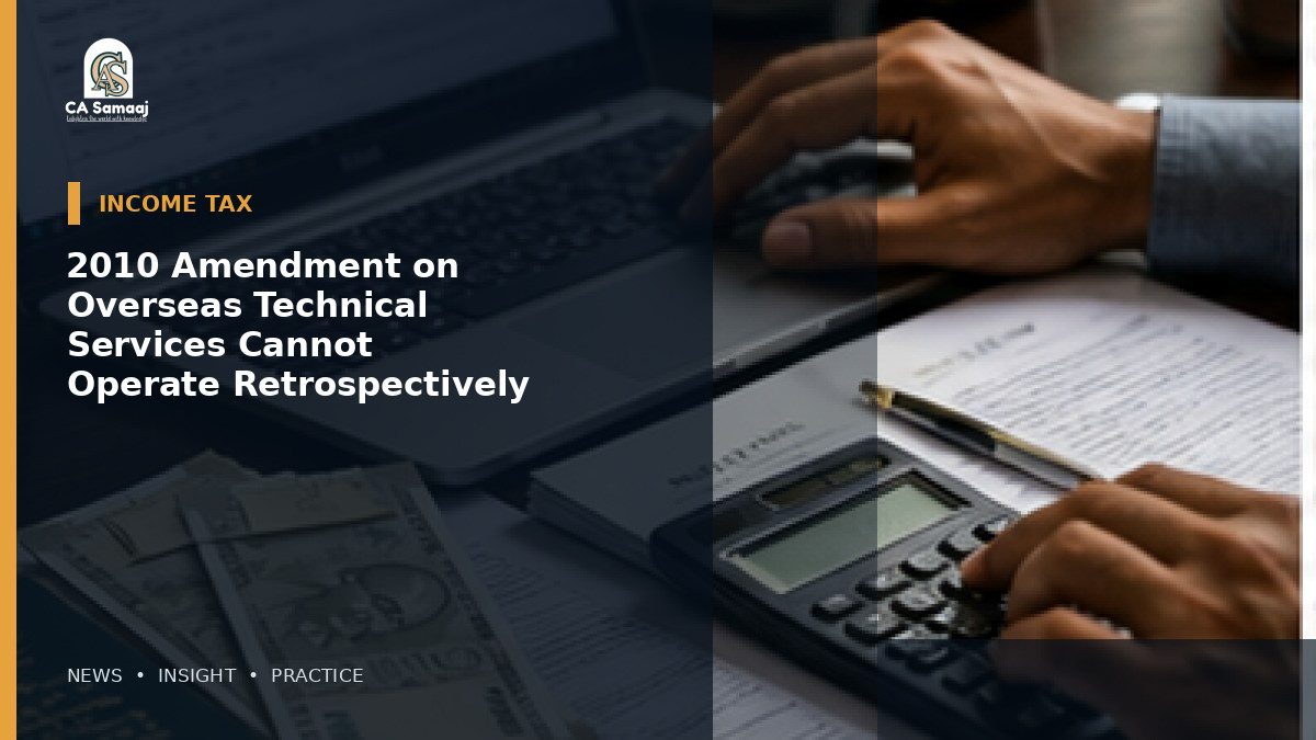 2010 Amendment on Overseas Technical Services Cannot Operate Retrospectively