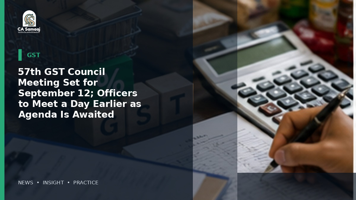 57th GST Council Meeting Set for September 12; Officers to Meet a Day Earlier as Agenda Is Awaited