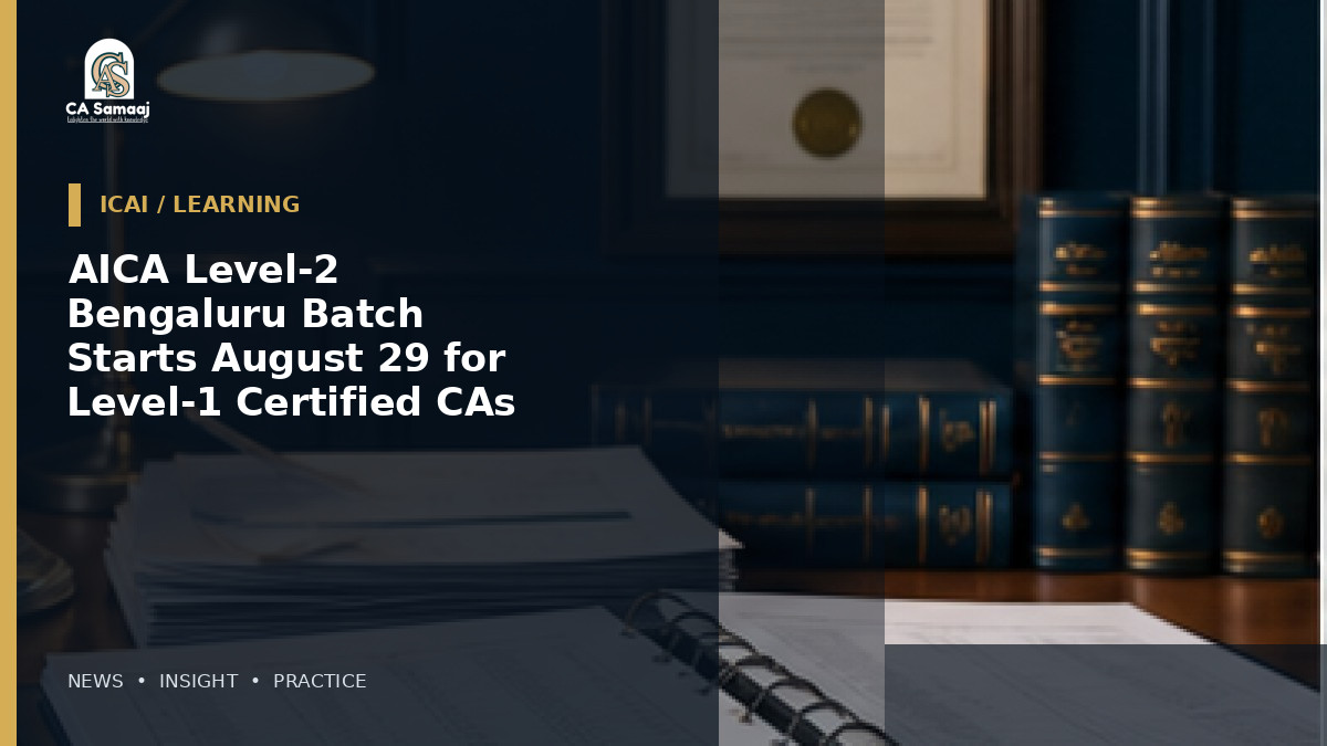 AICA Level-2 Bengaluru Batch Starts August 29 for Level-1 Certified CAs