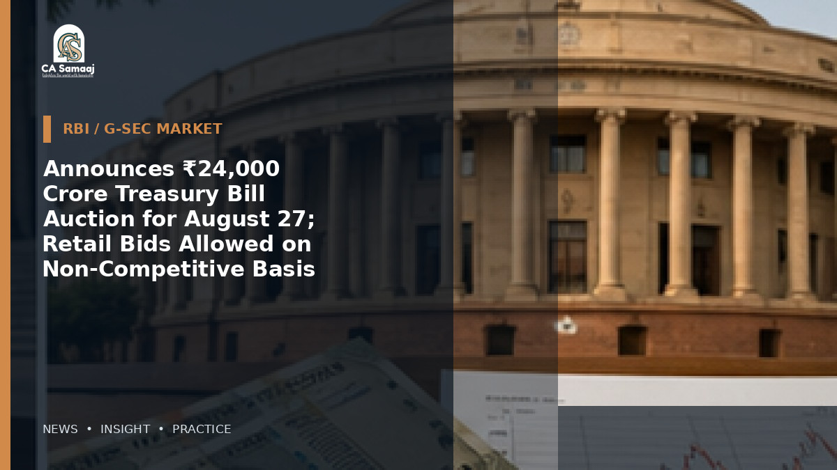 Announces ₹24,000 Crore Treasury Bill Auction for August 27; Retail Bids Allowed on Non-Competitive Basis
