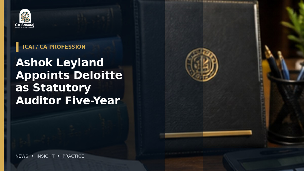 Ashok Leyland Appoints Deloitte as Statutory Auditor for Five-Year Term