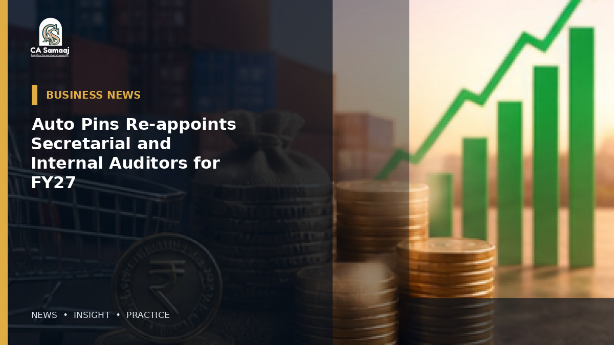 Auto Pins Re-appoints Secretarial and Internal Auditors for FY27