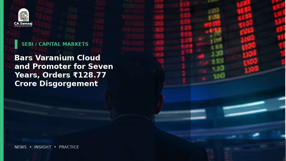 Bars Varanium Cloud and Promoter for Seven Years, Orders ₹128.77 Crore Disgorgement