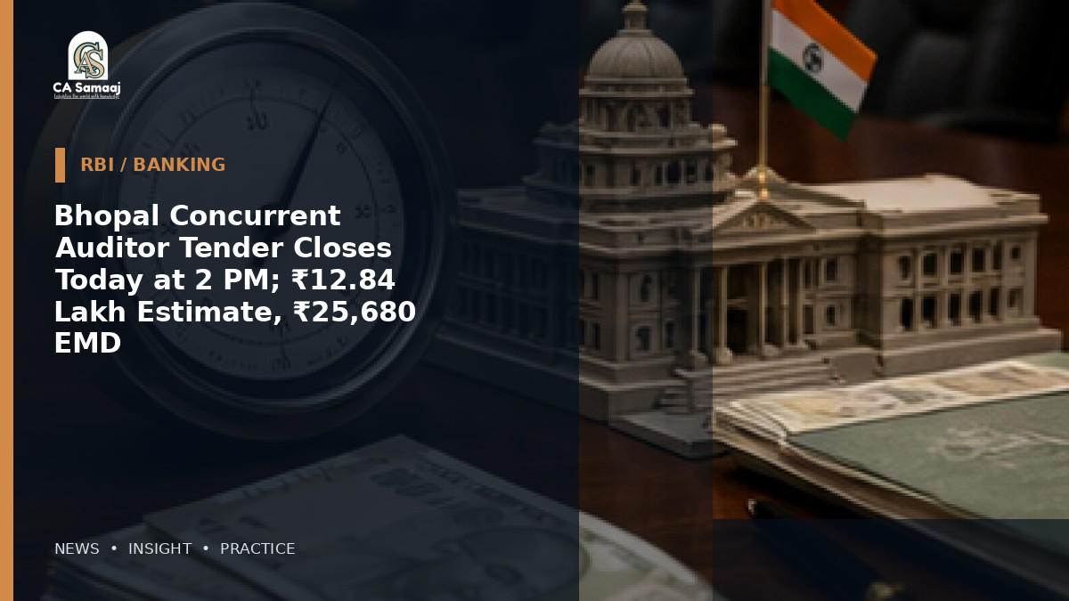 Bhopal Concurrent Auditor Tender Closes Today at 2 PM; ₹12.84 Lakh Estimate, ₹25,680 EMD