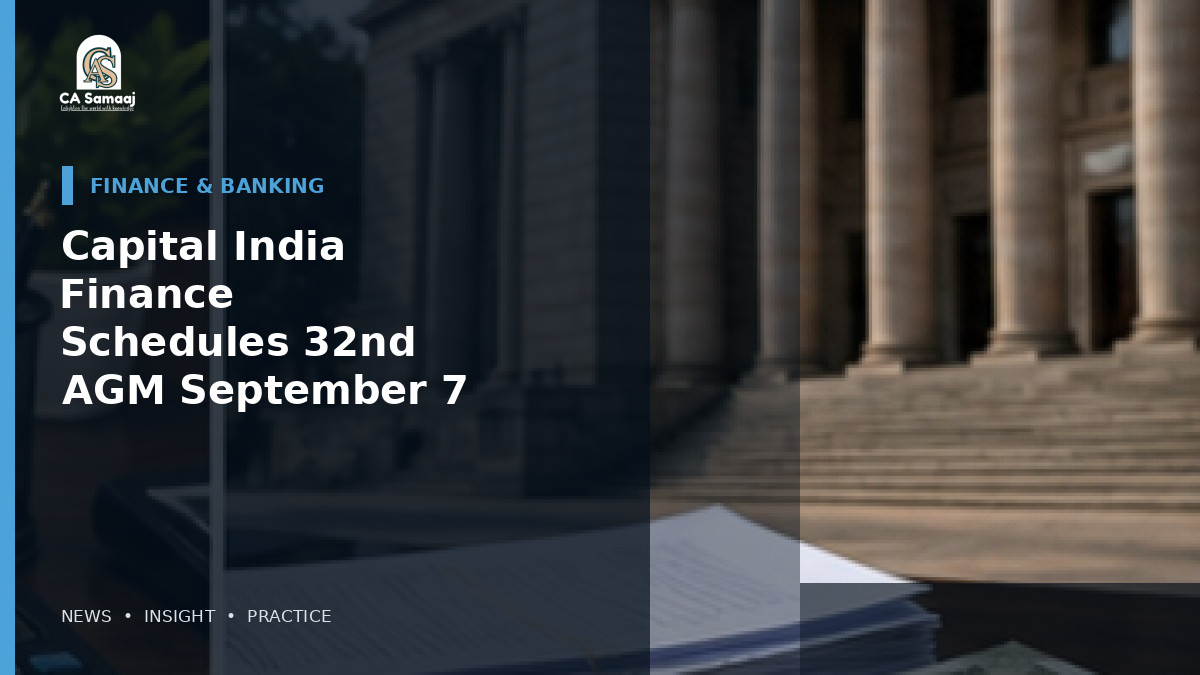 Capital India Finance Schedules 32nd AGM for September 7, 2026