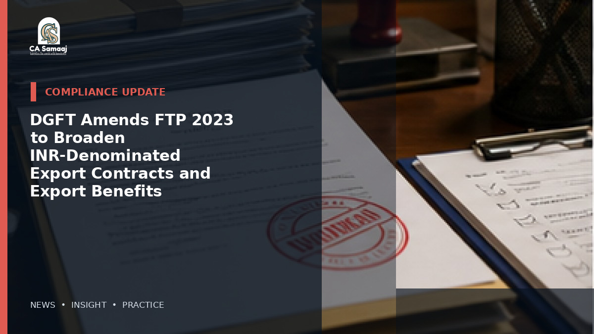 DGFT Amends FTP 2023 to Broaden INR-Denominated Export Contracts and Export Benefits