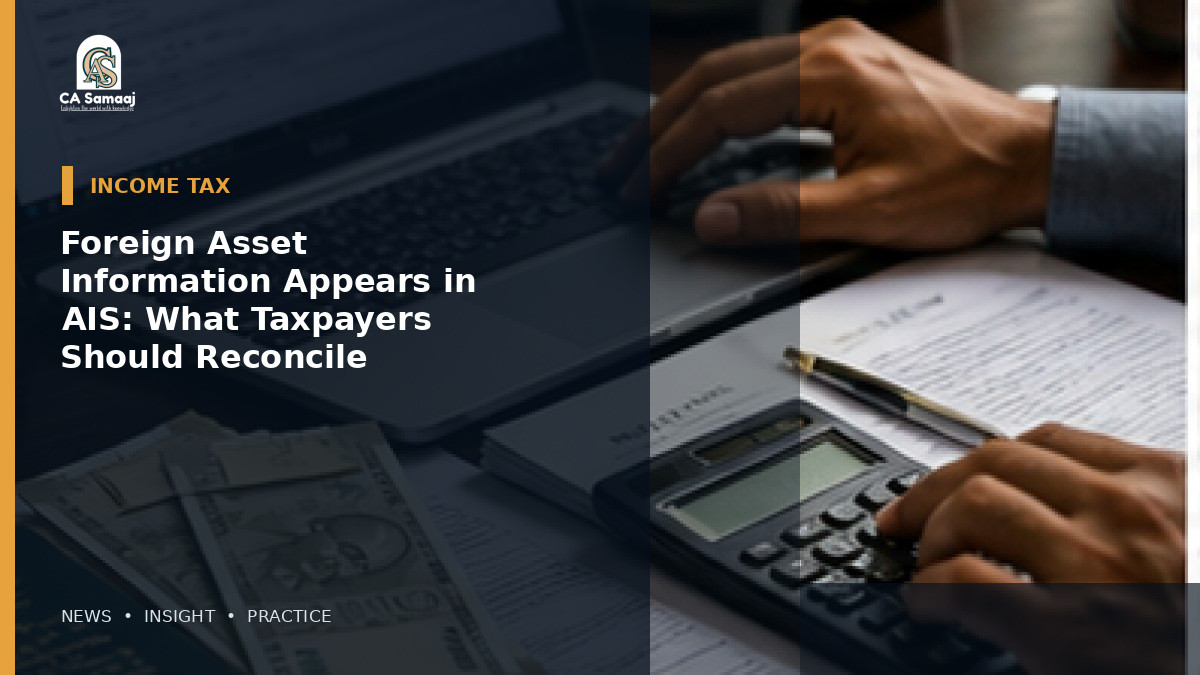 Foreign Asset Information Appears in AIS: What Taxpayers Should Reconcile