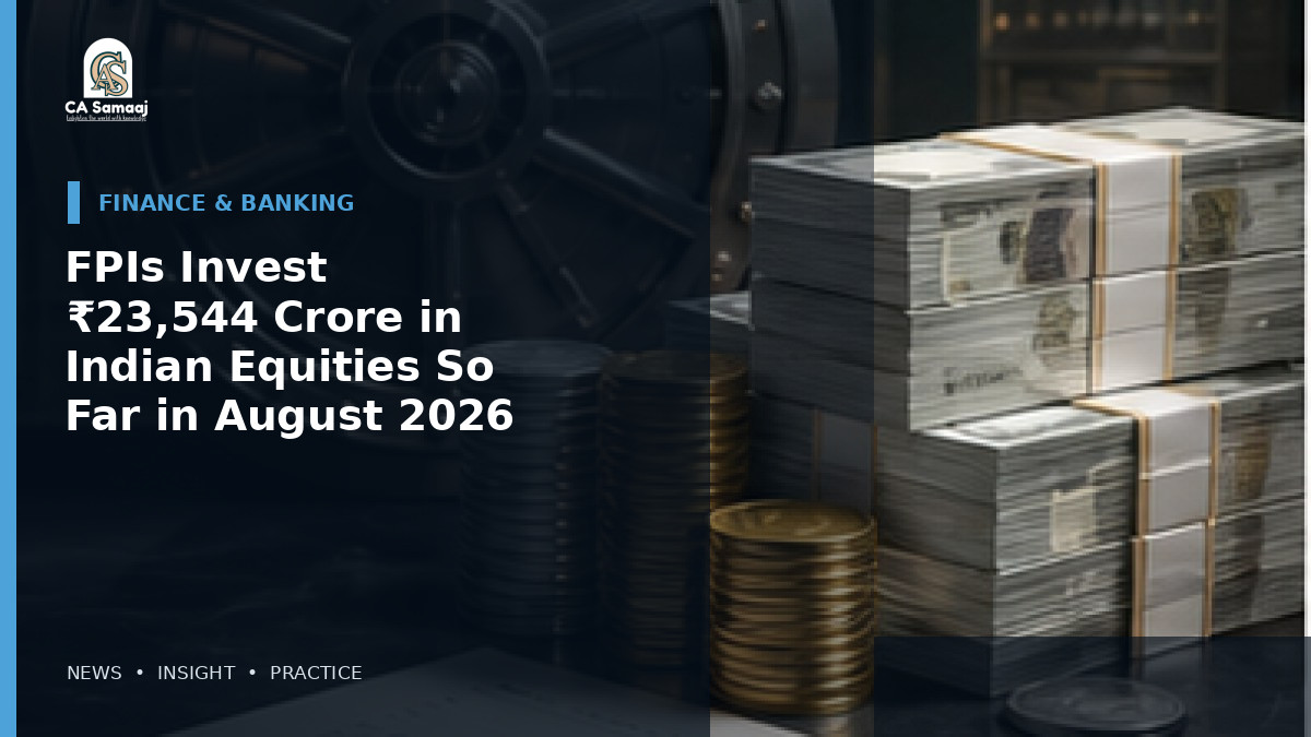 FPIs Invest ₹23,544 Crore in Indian Equities So Far in August 2026