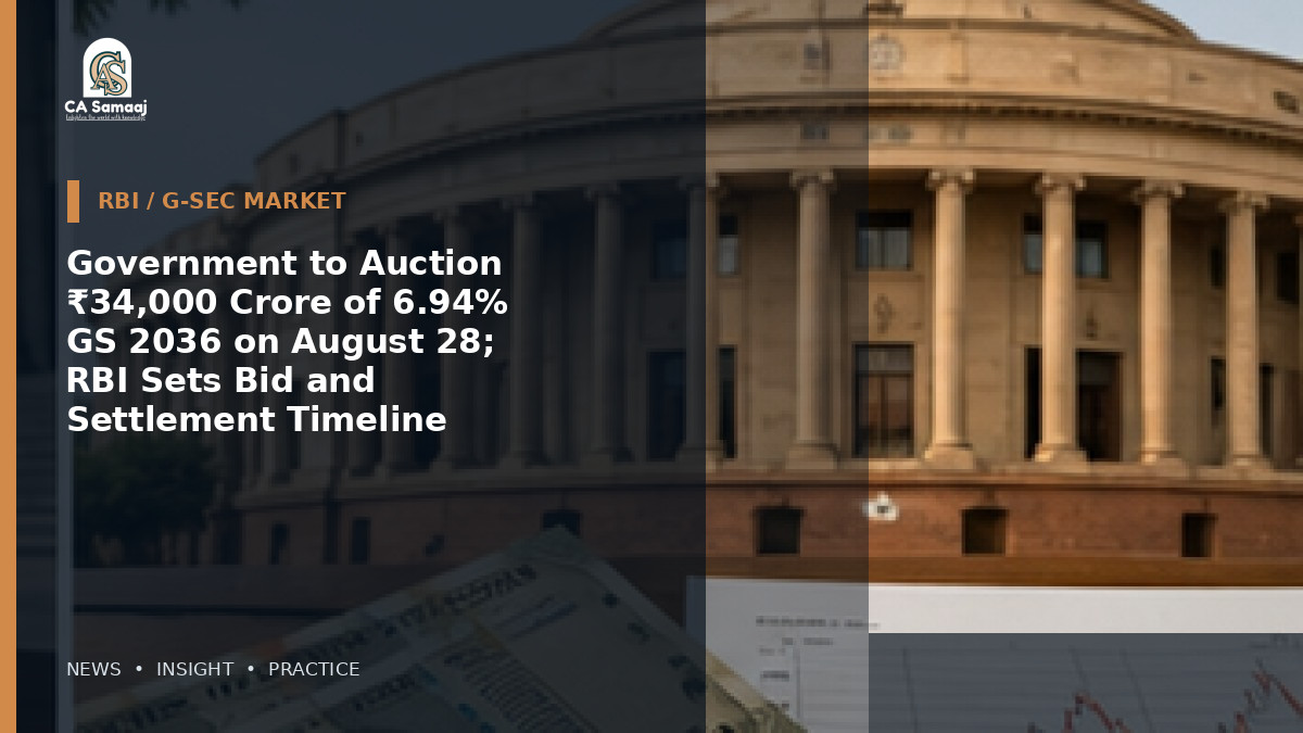 Government to Auction ₹34,000 Crore of 6.94% GS 2036 on August 28; RBI Sets Bid and Settlement Timeline