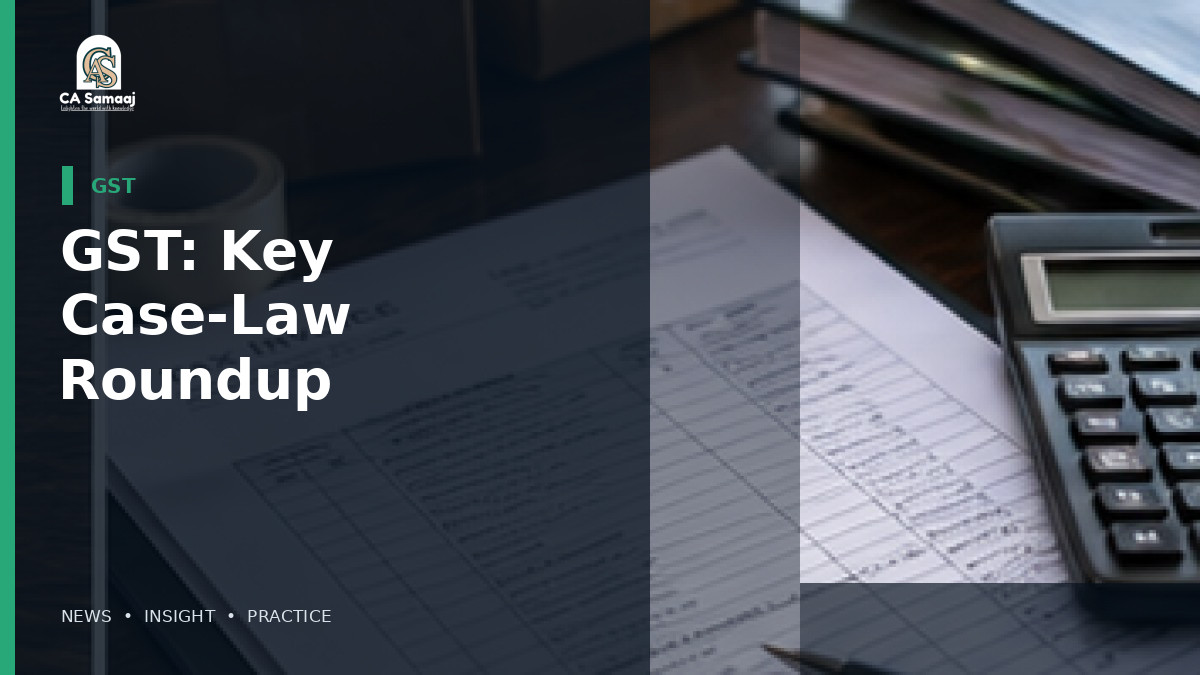 GST: Key Case-Law Roundup