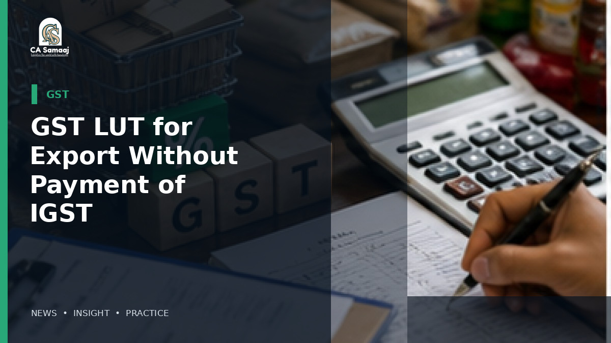 GST LUT for Export Without Payment of IGST: Form RFD-11 Filing Checklist