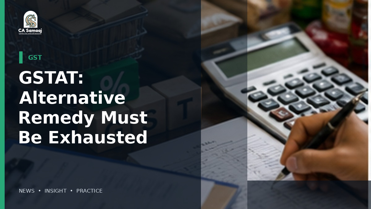 GSTAT: Alternative Remedy Must Be Exhausted