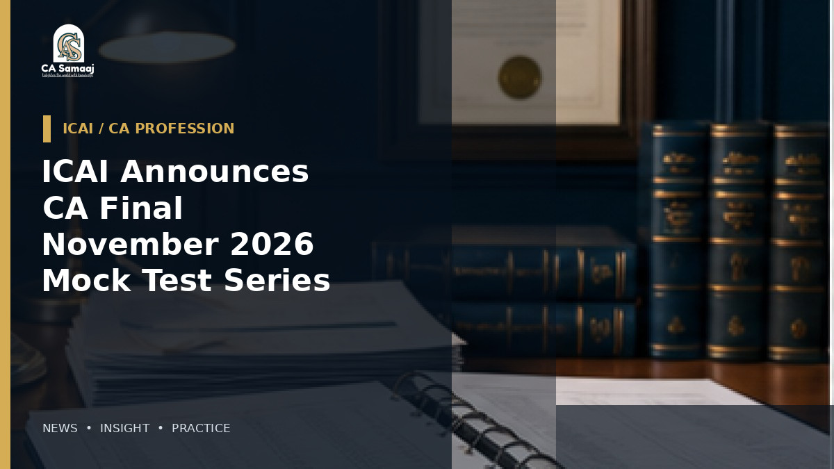 ICAI Announces CA Final November 2026 Mock Test Series: Series I from 9 September, Series II from 23 September