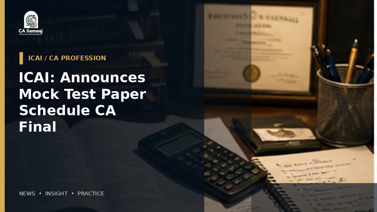 ICAI: Announces Mock Test Paper Schedule for CA Final November 2026