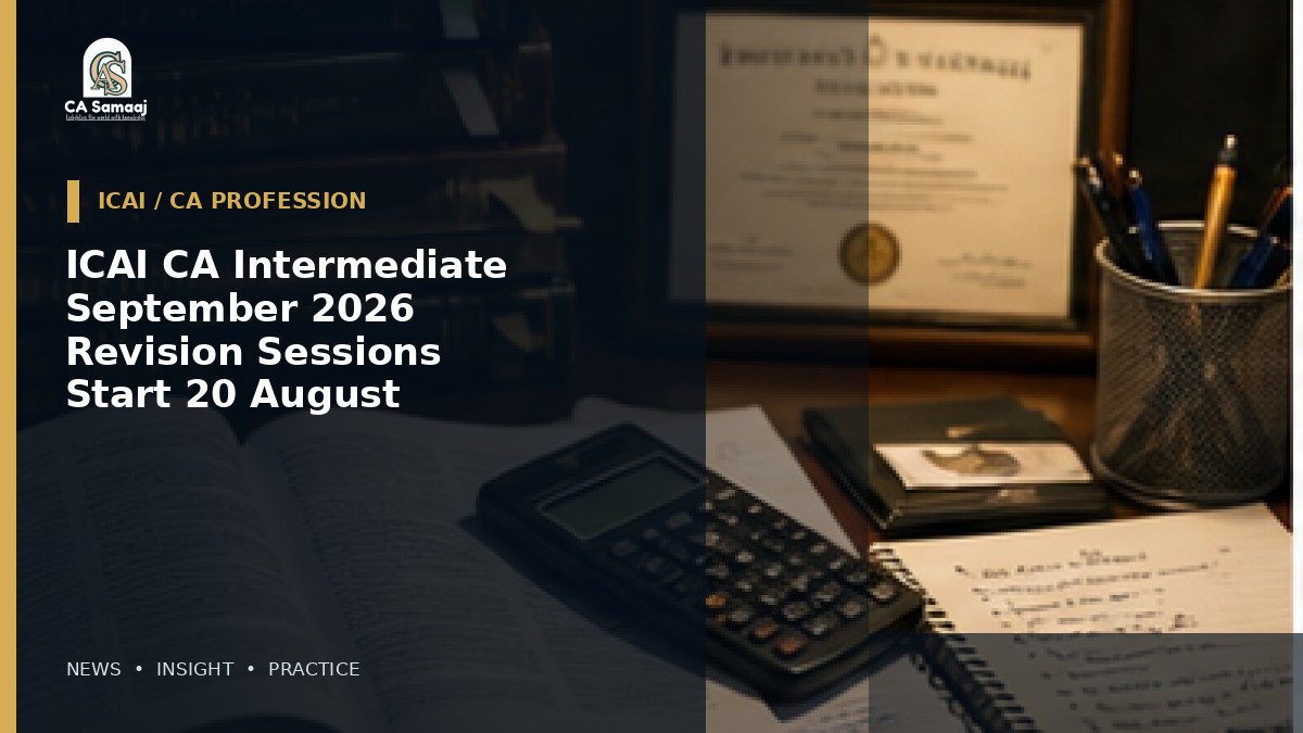 ICAI CA Intermediate September 2026 Revision Sessions Start 20 August: Four-Day Paper-Wise BoS Schedule