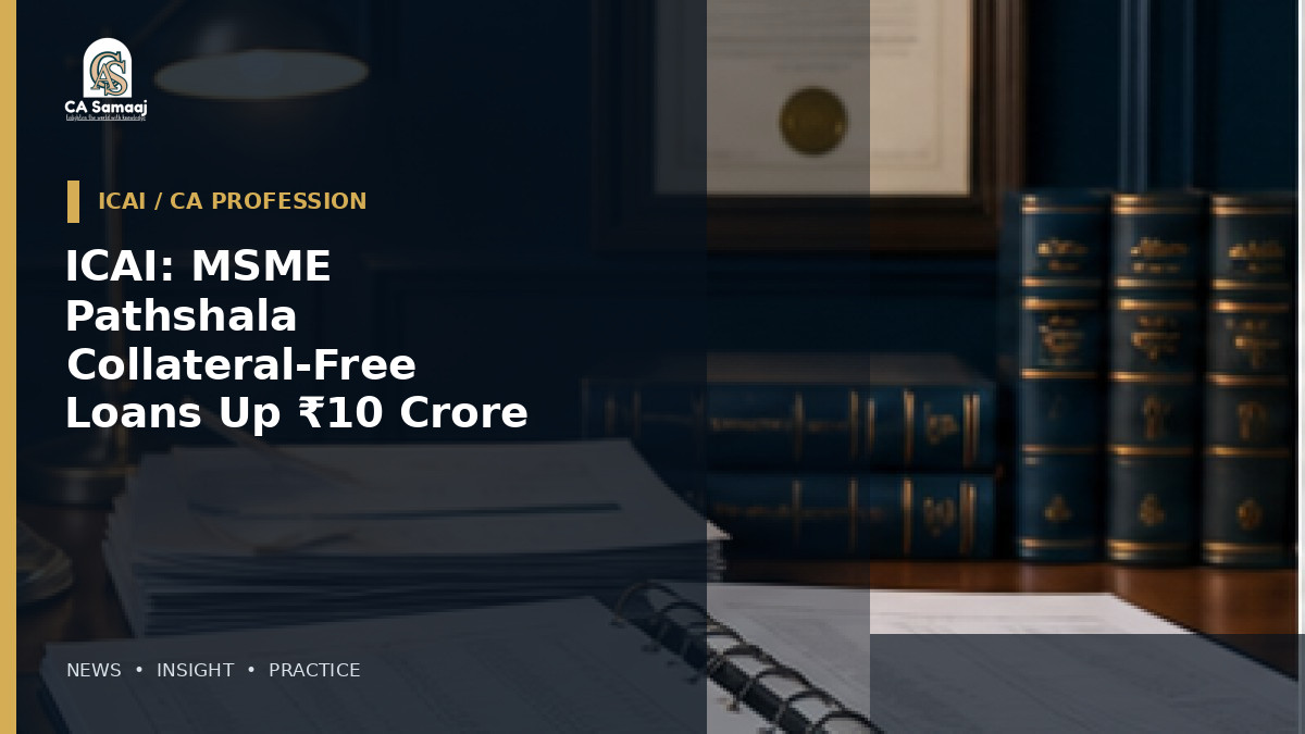 ICAI: MSME Pathshala on Collateral-Free Loans Up to ₹10 Crore Scheduled for August 21