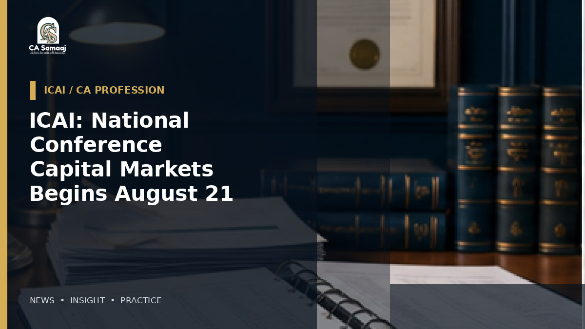 ICAI: National Conference on Capital Markets Begins August 21 in Mumbai