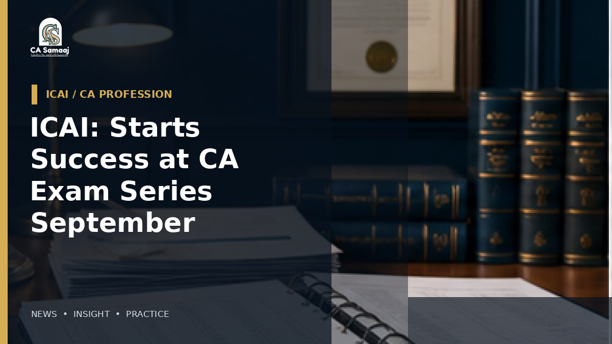 ICAI: Starts Success at CA Exam Series for September 2026 Foundation Students