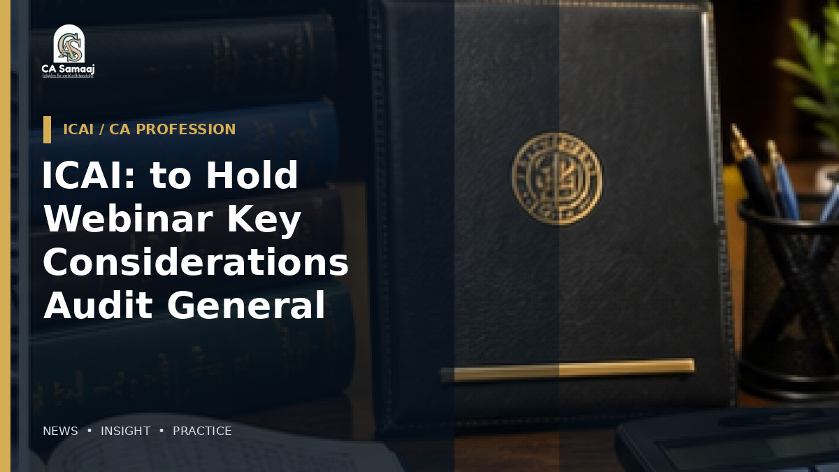 ICAI: to Hold Webinar on Key Considerations in Audit of General Insurance Sector on August 21