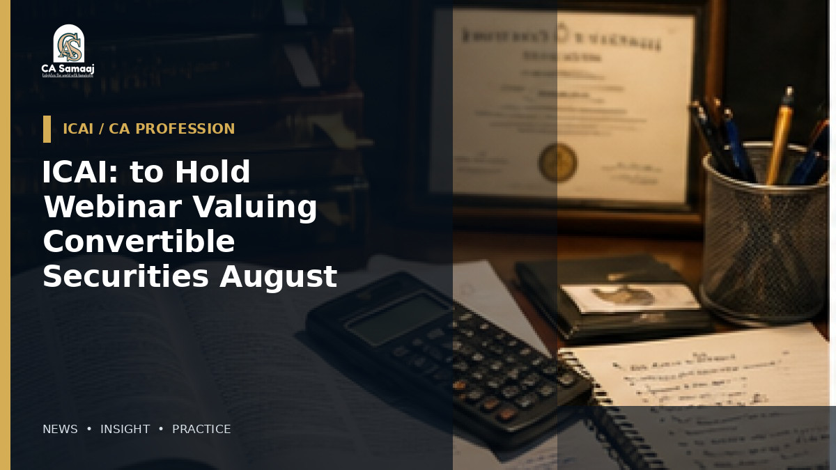 ICAI: to Hold Webinar on Valuing Convertible Securities on August 21