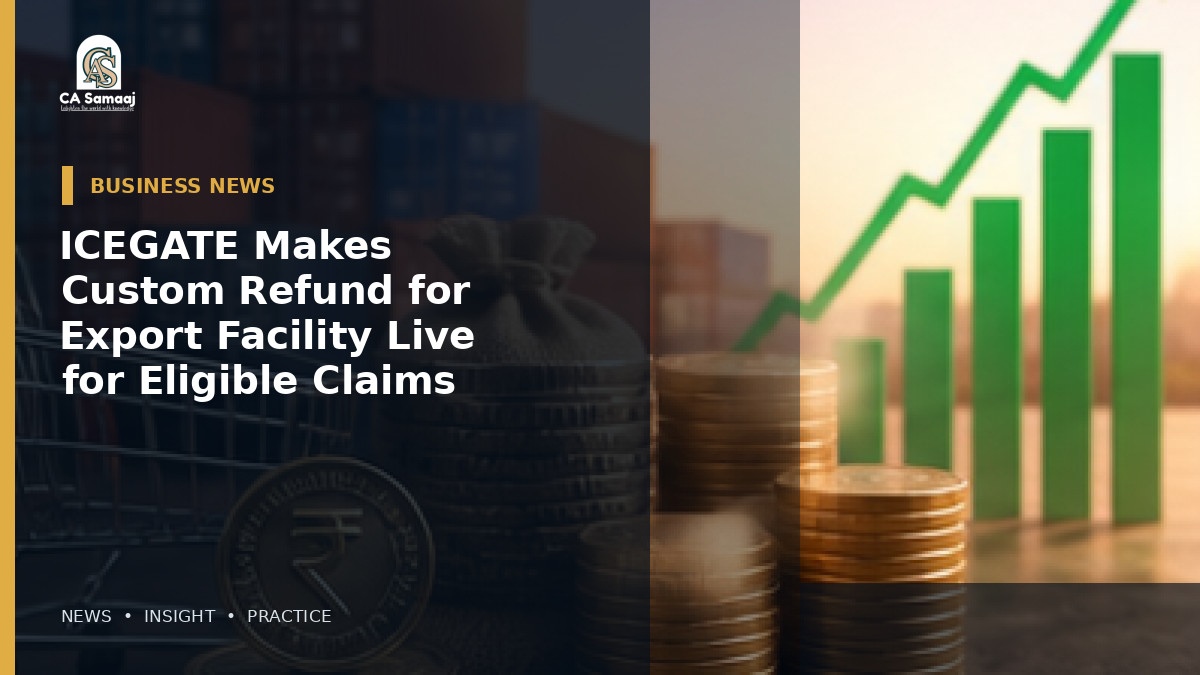 ICEGATE Makes Custom Refund for Export Facility Live for Eligible Claims