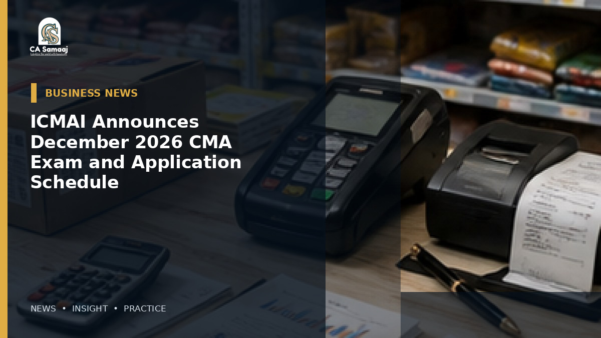 ICMAI Announces December 2026 CMA Exam and Application Schedule