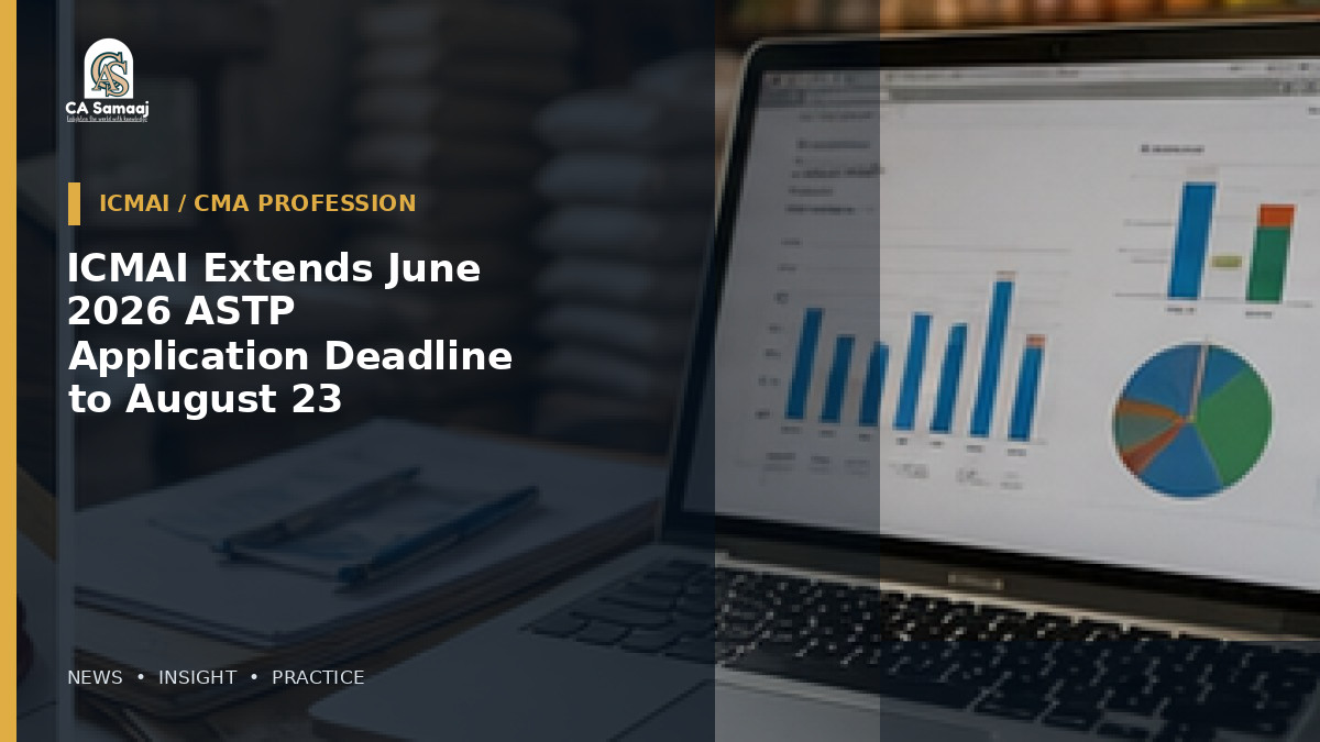 ICMAI Extends June 2026 ASTP Application Deadline to August 23