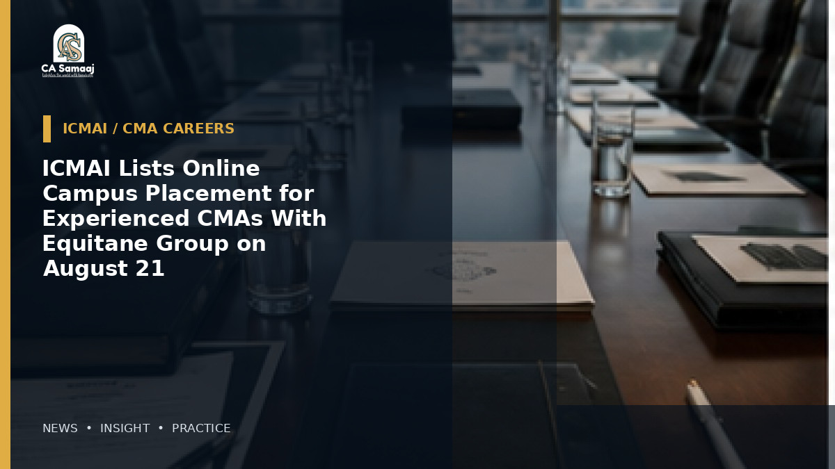 ICMAI Lists Online Campus Placement for Experienced CMAs With Equitane Group on August 21