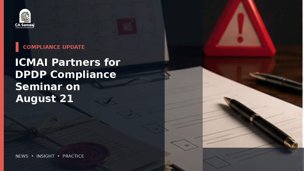 ICMAI Partners for DPDP Compliance Seminar on August 21