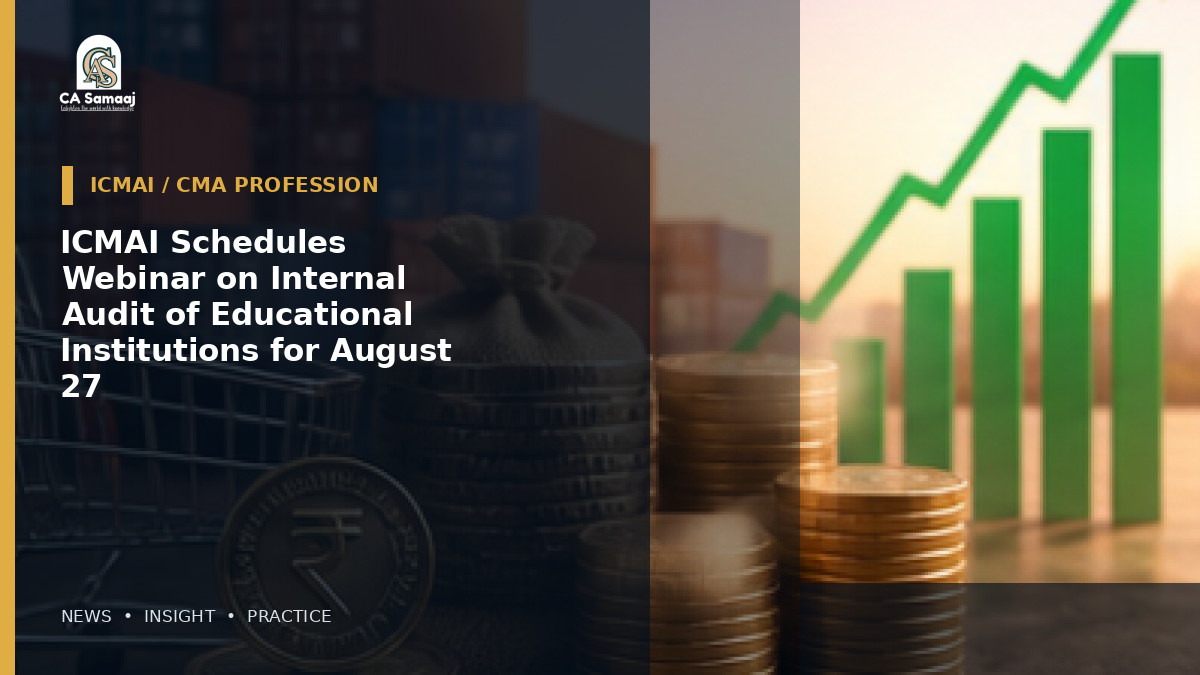 ICMAI Schedules Webinar on Internal Audit of Educational Institutions for August 27