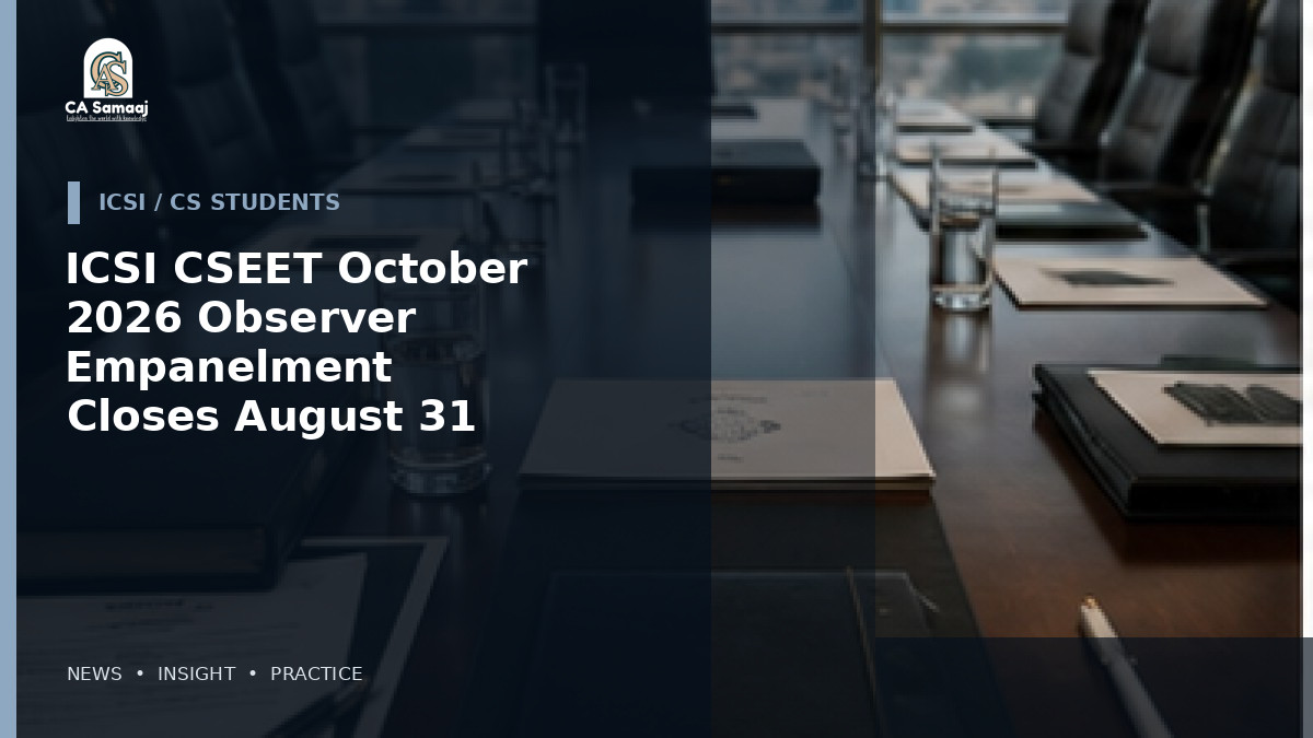 ICSI CSEET October 2026 Observer Empanelment Closes August 31