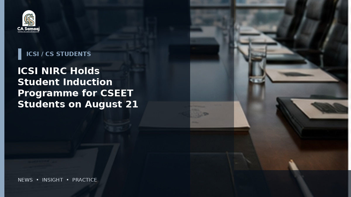 ICSI NIRC Holds Student Induction Programme for CSEET Students on August 21