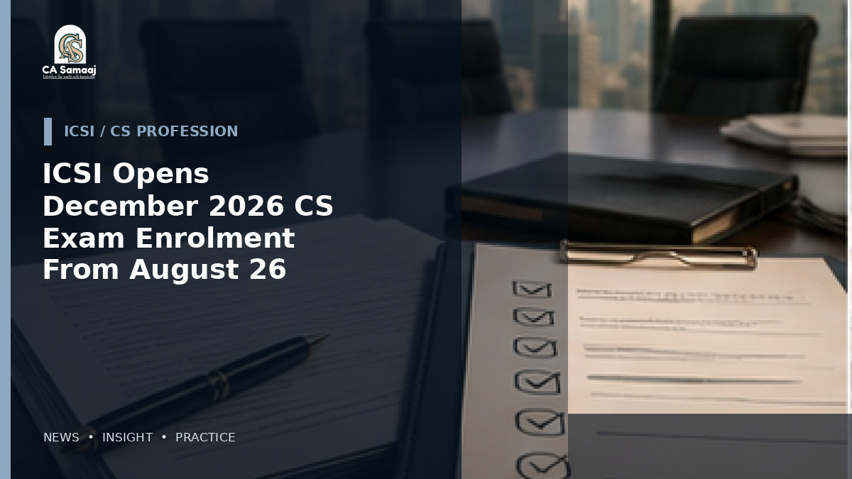 ICSI Opens December 2026 CS Exam Enrolment From August 26