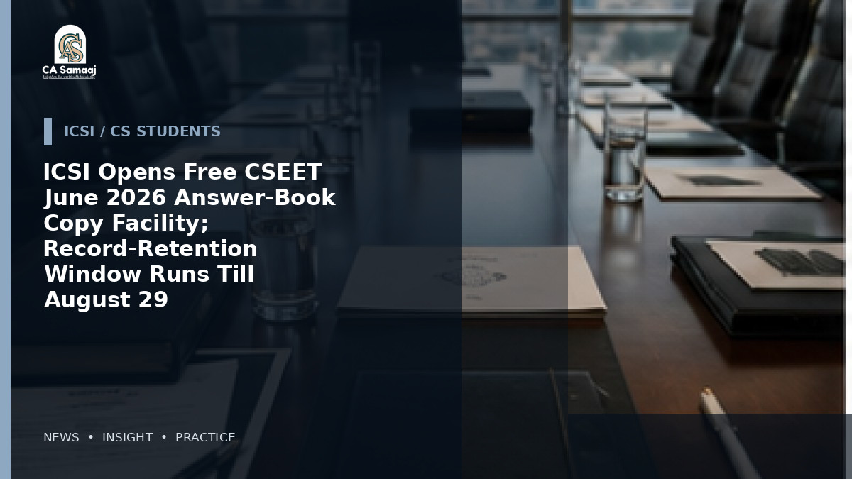 ICSI Opens Free CSEET June 2026 Answer-Book Copy Facility; Record-Retention Window Runs Till August 29