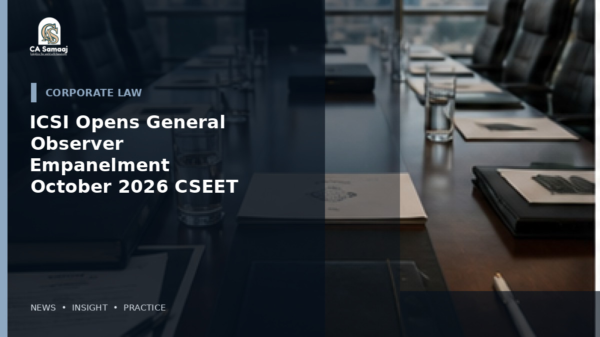 ICSI Opens General Observer Empanelment for October 2026 CSEET; Portal Closes August 31