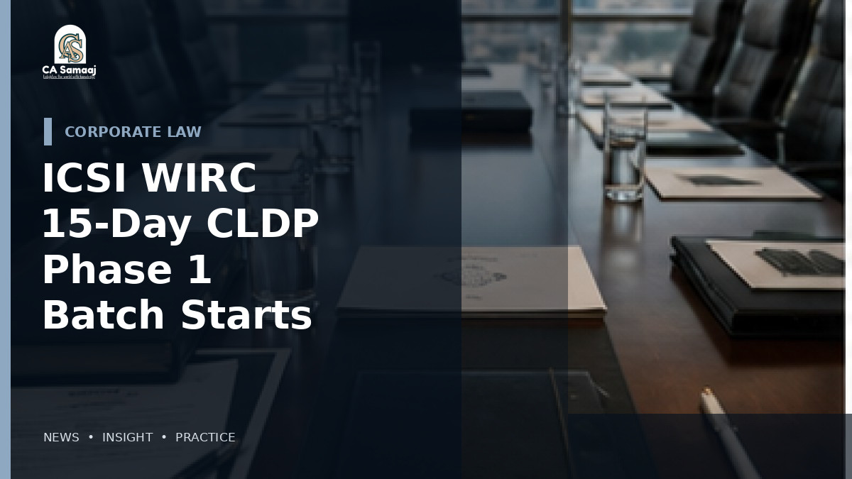 ICSI WIRC 15-Day CLDP Phase 1 Batch Starts August 21 in Mumbai