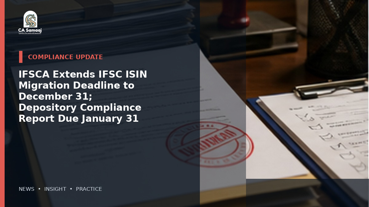 IFSCA Extends IFSC ISIN Migration Deadline to December 31; Depository Compliance Report Due January 31