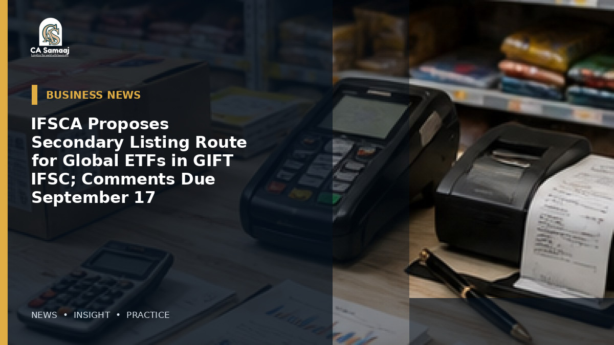 IFSCA Proposes Secondary Listing Route for Global ETFs in GIFT IFSC; Comments Due September 17