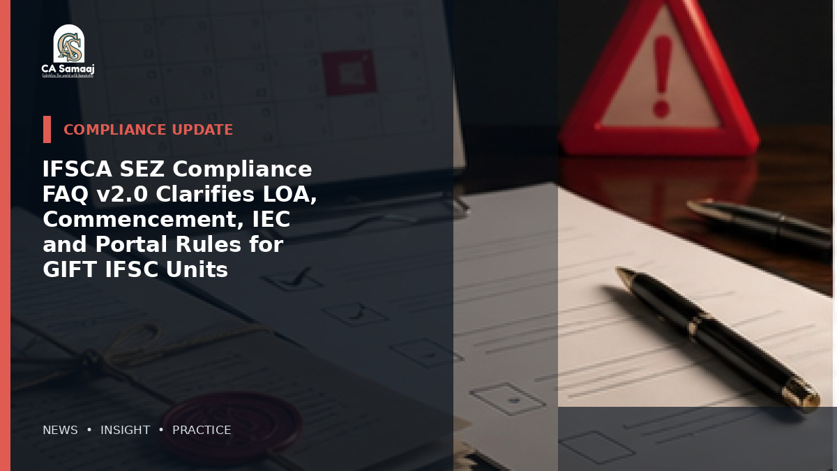 IFSCA SEZ Compliance FAQ v2.0 Clarifies LOA, Commencement, IEC and Portal Rules for GIFT IFSC Units
