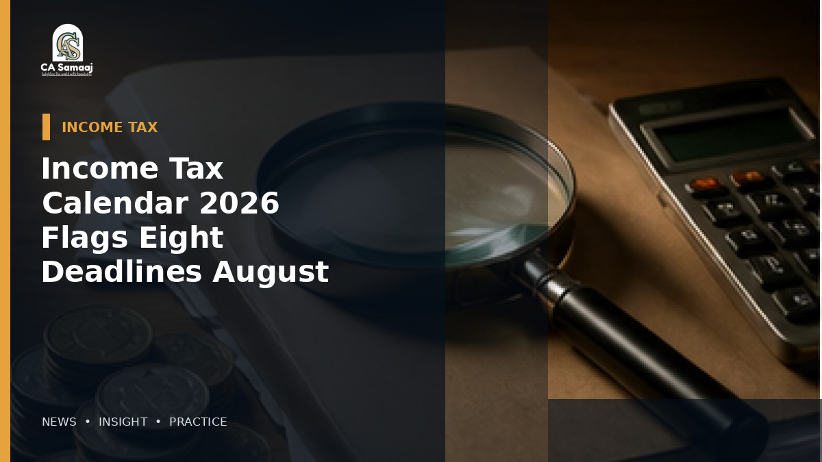Income Tax Calendar 2026 Flags Eight Deadlines from August to December