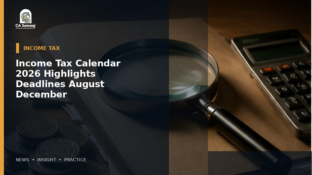 Income Tax Calendar 2026 Highlights Deadlines From August to December