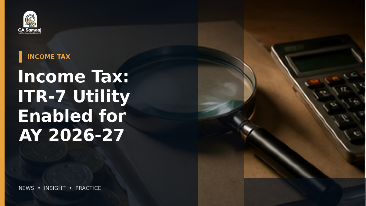 Income Tax: ITR-7 Utility Enabled for AY 2026-27