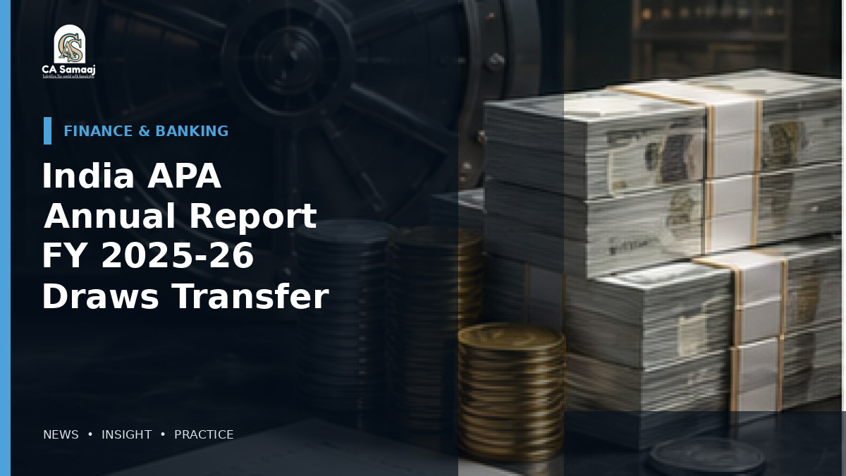 India APA Annual Report for FY 2025-26 Draws Transfer Pricing Focus