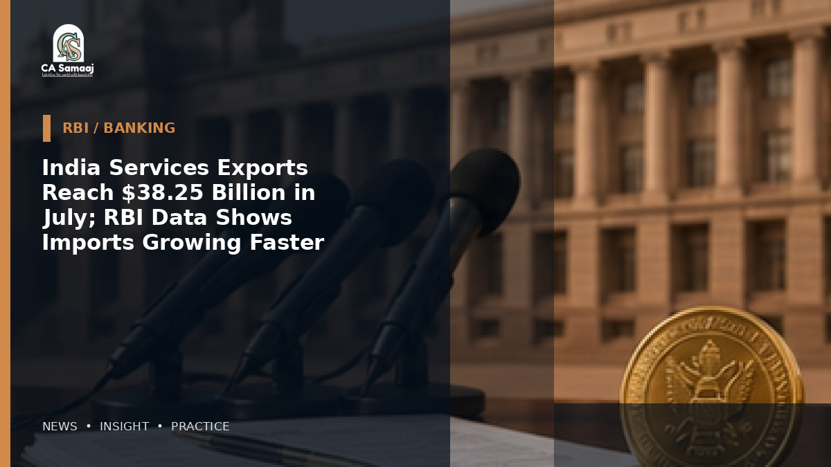 India Services Exports Reach $38.25 Billion in July; RBI Data Shows Imports Growing Faster
