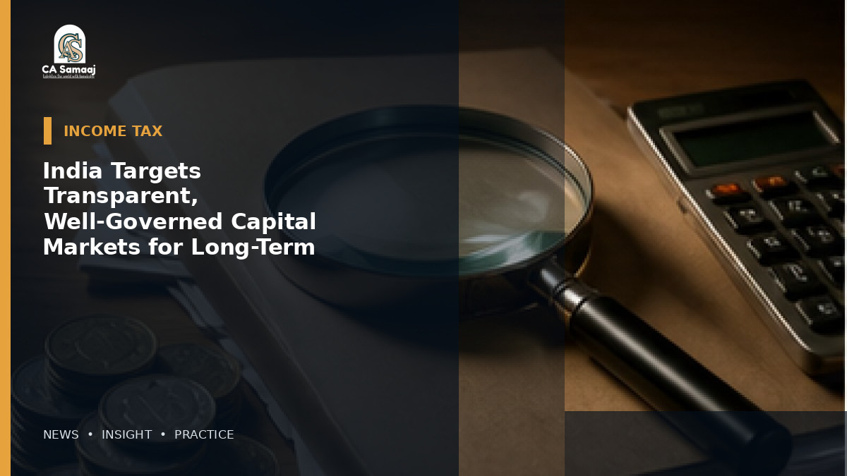 India Targets Transparent, Well-Governed Capital Markets for Long-Term Investment