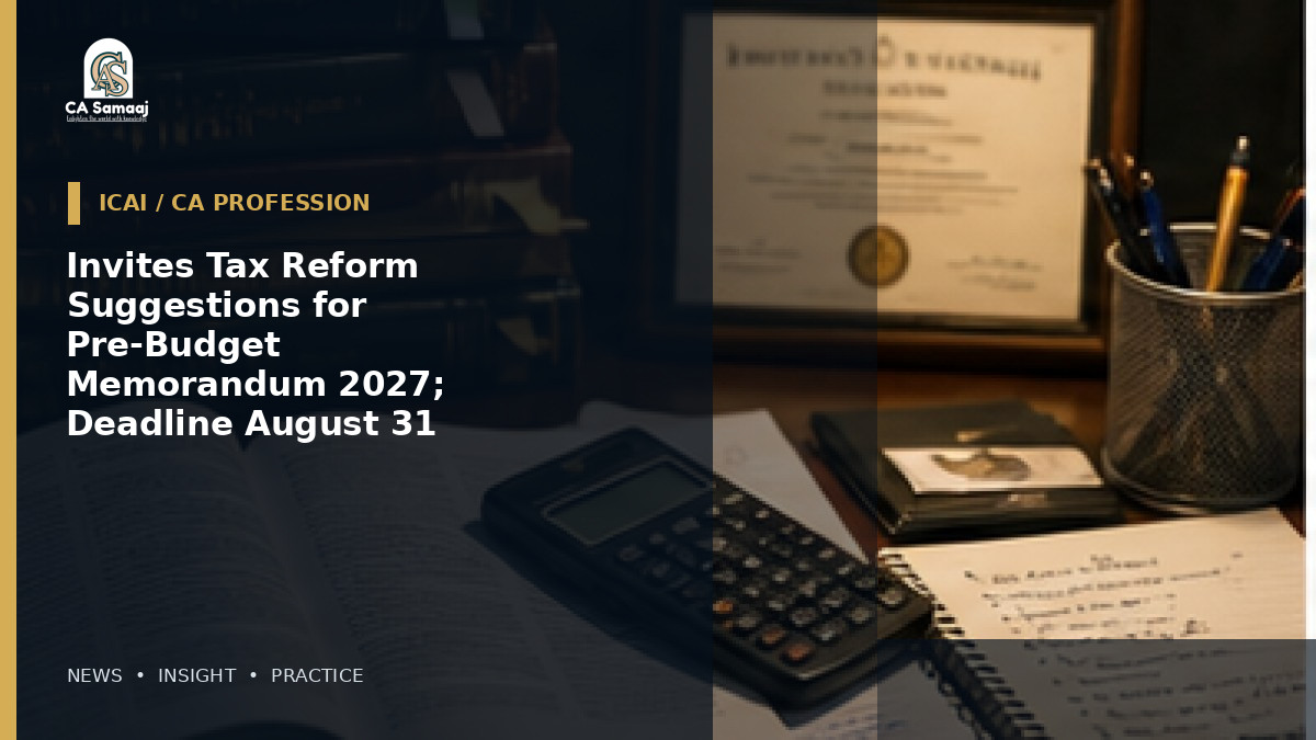 Invites Tax Reform Suggestions for Pre-Budget Memorandum 2027; Deadline August 31