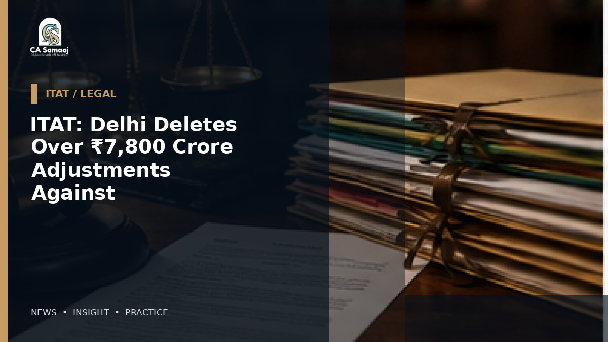 ITAT: Delhi Deletes Over ₹7,800 Crore Adjustments Against Samsung India