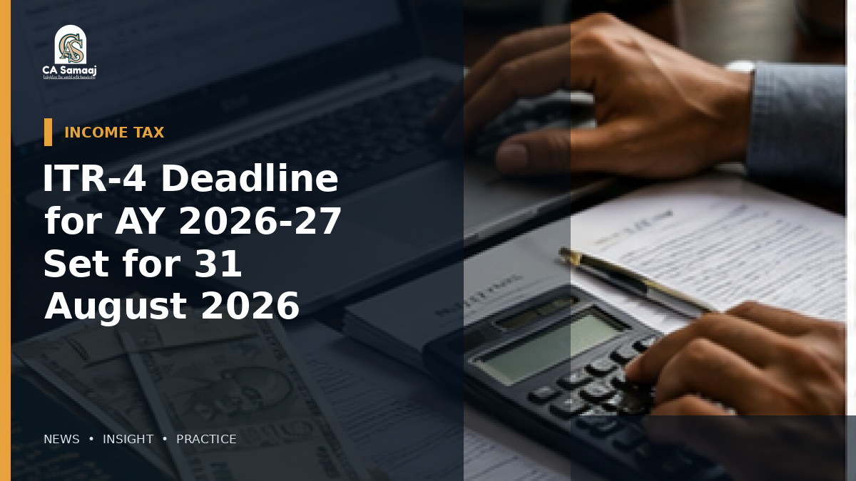 ITR-4 Deadline for AY 2026-27 Set for 31 August 2026