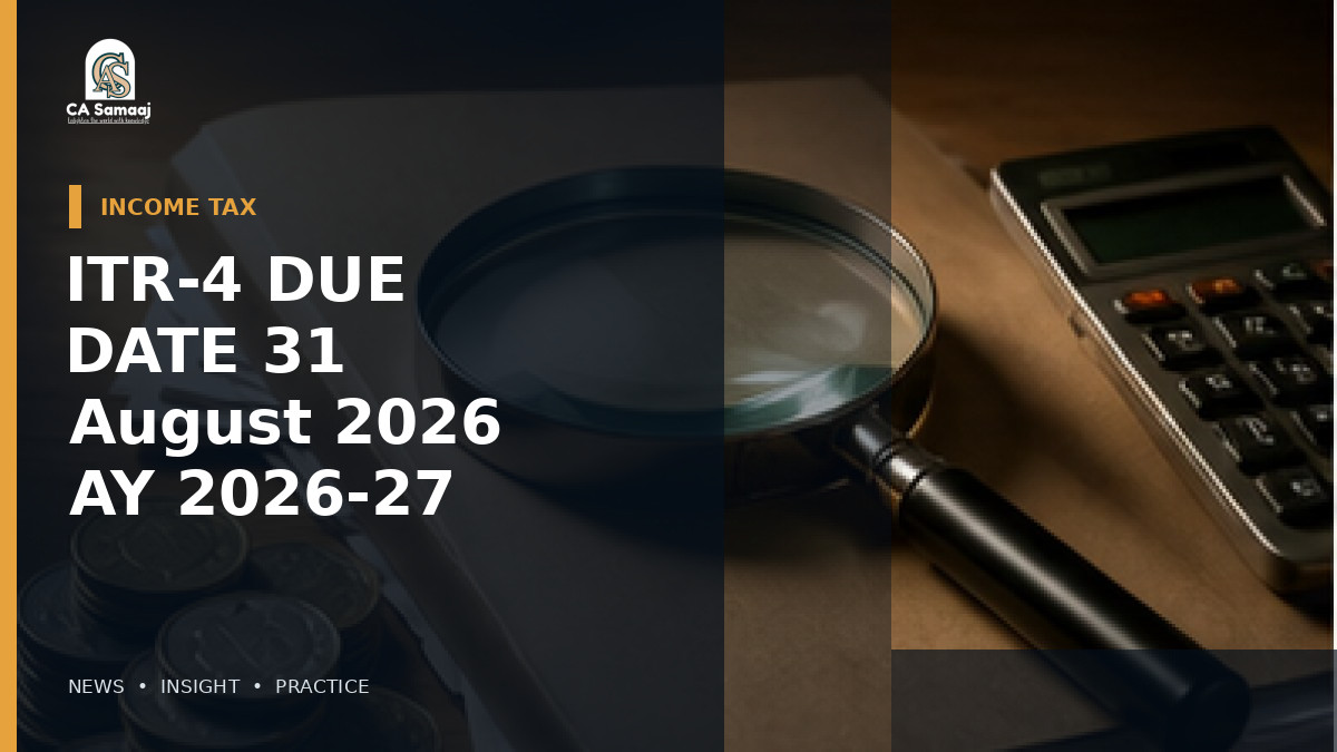 ITR-4 Due Date for AY 2026-27 Is 31 August 2026: What Presumptive Taxpayers Should Check Before Filing