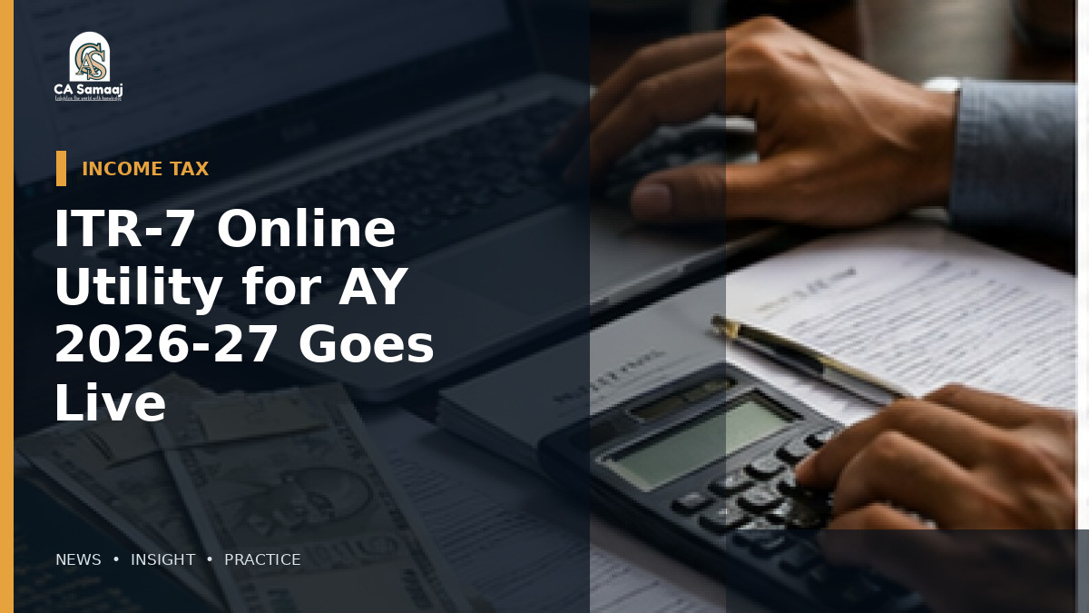 ITR-7 Online Utility for AY 2026-27 Goes Live: Trusts, Political Parties and Eligible Institutions Can Now File Online